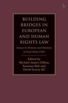 Building Bridges in European and Human Rights Law : Essays in Honour and Memory of Paul Heim CMG