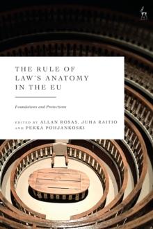 The Rule of Law s Anatomy in the EU : Foundations and Protections