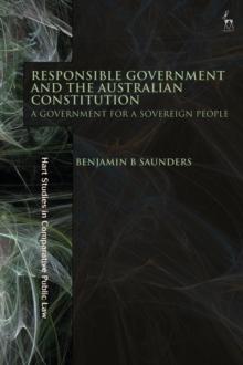 Responsible Government and the Australian Constitution : A Government for a Sovereign People