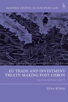 EU Trade and Investment Treaty-Making Post-Lisbon : Moving Beyond Mixity