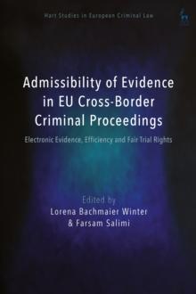 Admissibility of Evidence in EU Cross-Border Criminal Proceedings : Electronic Evidence, Efficiency and Fair Trial Rights