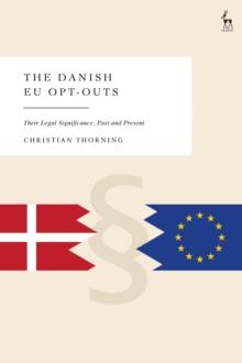 The Danish EU Opt-Outs : Their Legal Significance, Past and Present