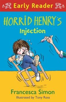 Horrid Henry Early Reader: Horrid Henry's Injection