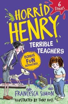 Horrid Henry: Terrible Teachers : 6 Stories