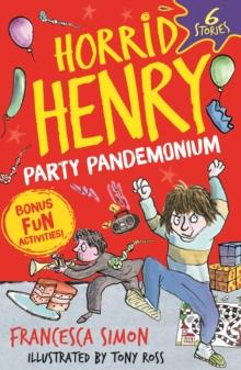 Horrid Henry: Party Pandemonium : 6 Stories plus bonus fun activities!