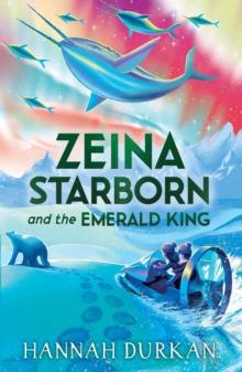 Zeina Starborn and the Emerald King : (Zeina Starborn Book Two)