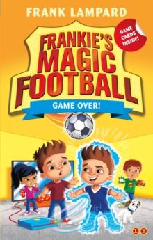 Frankie's Magic Football: Game Over! : Book 20