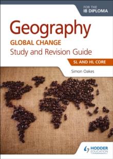 Geography for the IB Diploma Study and Revision Guide SL and HL Core : SL and HL Core