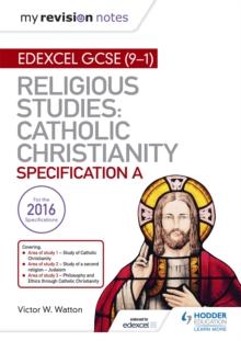 My Revision Notes Edexcel Religious Studies for GCSE (9-1): Catholic Christianity (Specification A) : Faith and Practice in the 21st Century