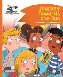 Reading Planet - Journey Towards the Sun  - Orange: Comet Street Kids