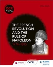 OCR A Level History: The French Revolution and the rule of Napoleon 1774-1815