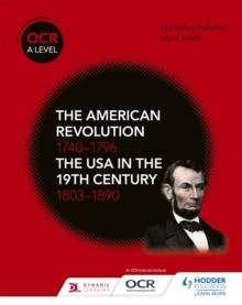 OCR A Level History: The American Revolution 1740-1796 and The USA in the 19th Century 1803 1890