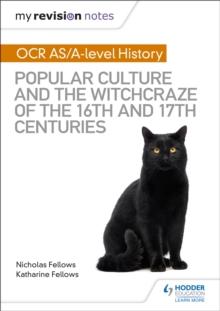 My Revision Notes: OCR A-level History: Popular Culture and the Witchcraze of the 16th and 17th Centuries