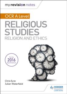 My Revision Notes OCR A Level Religious Studies: Religion and Ethics