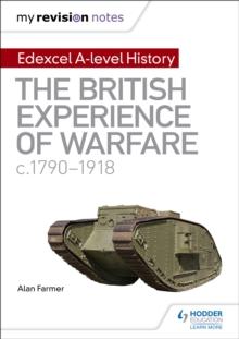 My Revision Notes: Edexcel A-level History: The British Experience of Warfare, c1790-1918