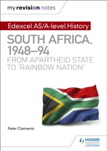 My Revision Notes: Edexcel AS/A-level History South Africa, 194894: from apartheid state to 'rainbow nation'