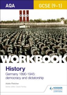 AQA GCSE (9-1) History Workbook: Germany, 1890-1945: Democracy and Dictatorship