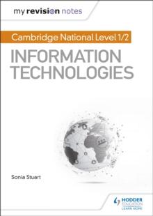 My Revision Notes: Cambridge National Level 1/2 Certificate in Information Technologies