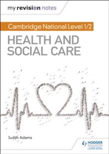 My Revision Notes: Cambridge National Level 1/2 Health and Social Care