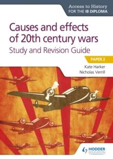 Access to History for the IB Diploma: Causes and effects of 20th century wars Study and Revision Guide : Paper 2