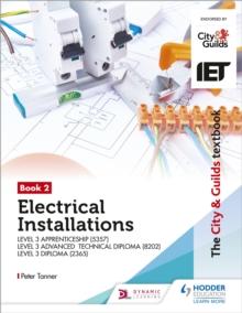 The City & Guilds Textbook:Book 2 Electrical Installations for the Level 3 Apprenticeship (5357), Level 3 Advanced Technical Diploma (8202) & Level 3 Diploma (2365)