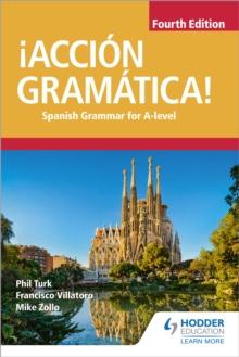 Accion Gramatica! Fourth Edition : Spanish Grammar for A Level