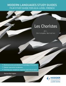 Modern Languages Study Guides: Les choristes : Film Study Guide for AS/A-level French