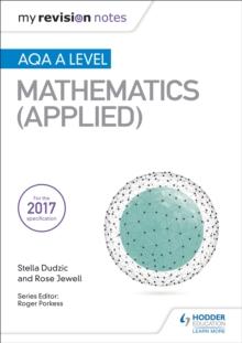 My Revision Notes: AQA A Level Maths (Applied)