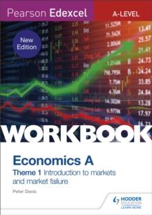 Pearson Edexcel A-Level Economics A Theme 1 Workbook: Introduction to markets and market failure