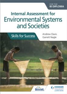 Internal Assessment for Environmental Systems and Societies for the IB Diploma : Skills for Success