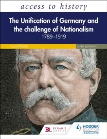 Access to History: The Unification of Germany and the Challenge of Nationalism 1789 1919, Fifth Edition