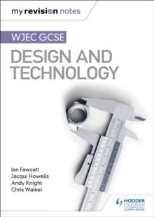 My Revision Notes: WJEC GCSE Design and Technology