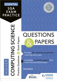 Essential SQA Exam Practice: Higher Computing Science Questions and Papers : From the publisher of How to Pass