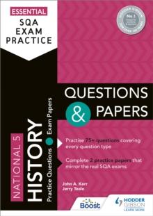 Essential SQA Exam Practice: National 5 History Questions and Papers : From the publisher of How to Pass