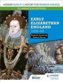 Hodder GCSE (9 1) History for Pearson Edexcel Foundation Edition: Early Elizabethan England 1558 88