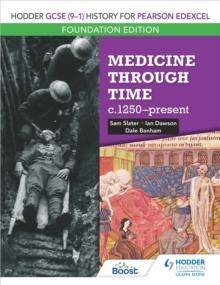 Hodder GCSE (9 1) History for Pearson Edexcel Foundation Edition: Medicine through time c.1250 present