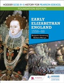 Hodder GCSE (9-1) History For Pearson Edexcel Foundation Edition: Early Elizabethan England 1558-88