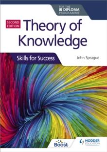 Theory of Knowledge for the IB Diploma: Skills for Success Second Edition : Skills for Success