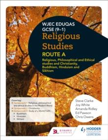 Eduqas GCSE (9-1) Religious Studies Route A: Religious, Philosophical and Ethical studies and Christianity, Buddhism, Hinduism and Sikhism