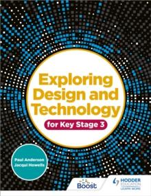 Exploring Design And Technology For Key Stage 3