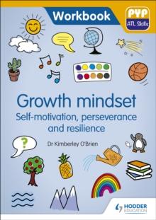 PYP ATL Skills Workbook: Growth Mindset - Self-motivation, Perseverance and Resilience : PYP ATL Skills Workbook