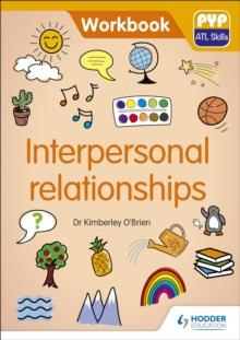 PYP ATL Skills Workbook: Interpersonal relationships : PYP ATL Skills Workbook