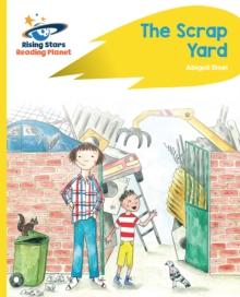 Reading Planet - The Scrap Yard - Yellow Plus: Rocket Phonics