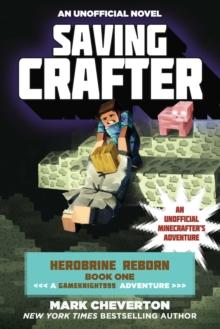 Saving Crafter : Herobrine Reborn Book One: A Gameknight999 Adventure: An Unofficial Minecrafter's Adventure