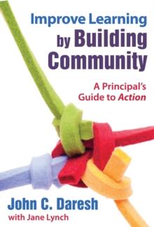 Improve Learning by Building Community : A Principal?s Guide to Action