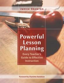 Powerful Lesson Planning : Every Teacher's Guide to Effective Instruction