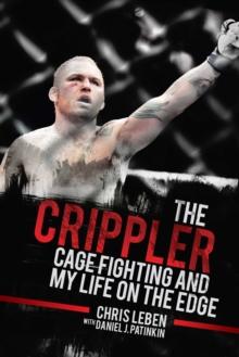 The Crippler : Cage Fighting and My Life on the Edge