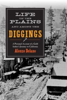 Life on the Plains and among the Diggings : A Personal Account of a Gold Seeker?s Journey to California