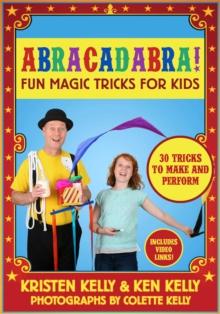 Abracadabra! : Fun Magic Tricks for Kids - 30 tricks to make and perform (includes video links)