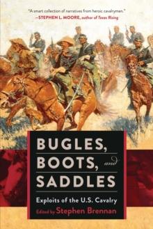 Bugles, Boots, and Saddles : Exploits of the U.S. Cavalry